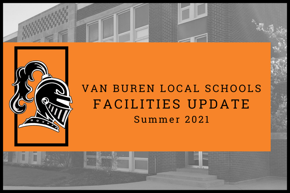 Facilities Update: Summer 2021 Van Buren Local Schools