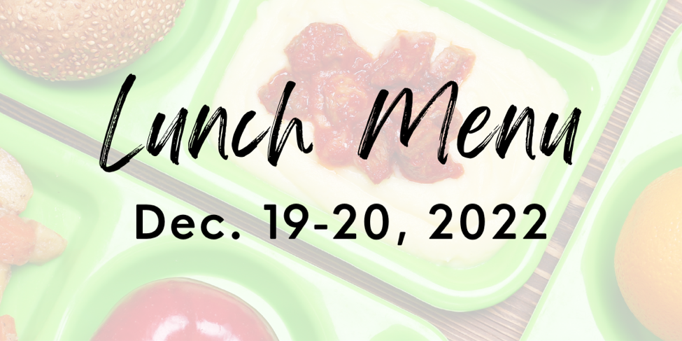 Lunch Menu: Dec. 19-20, 2022