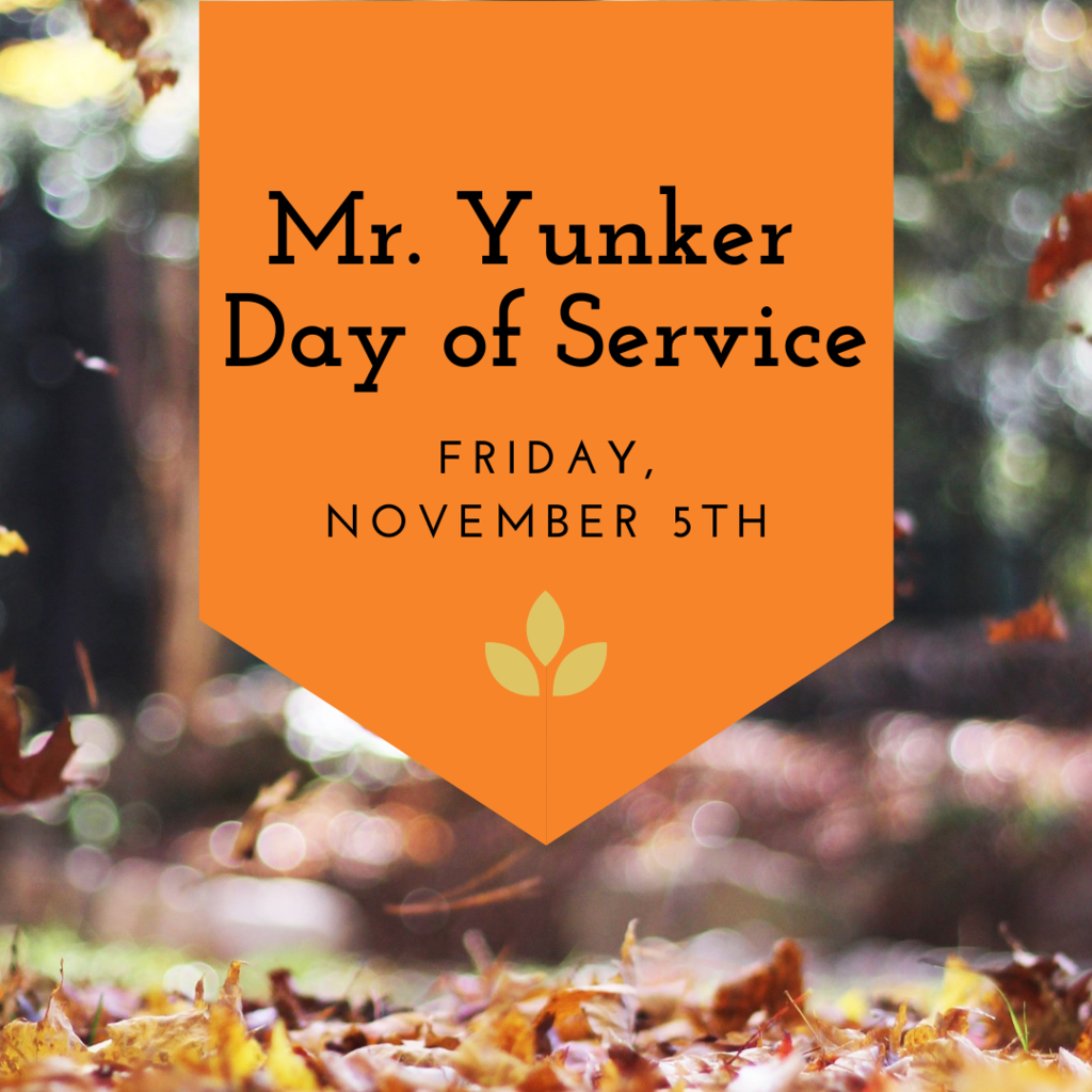 Mr. Yunker Day of Service Friday, Nov. 5th