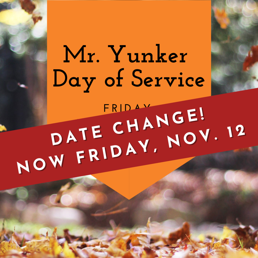 Mr. Yunker Day of Service Date Change - Friday, Nov. 12